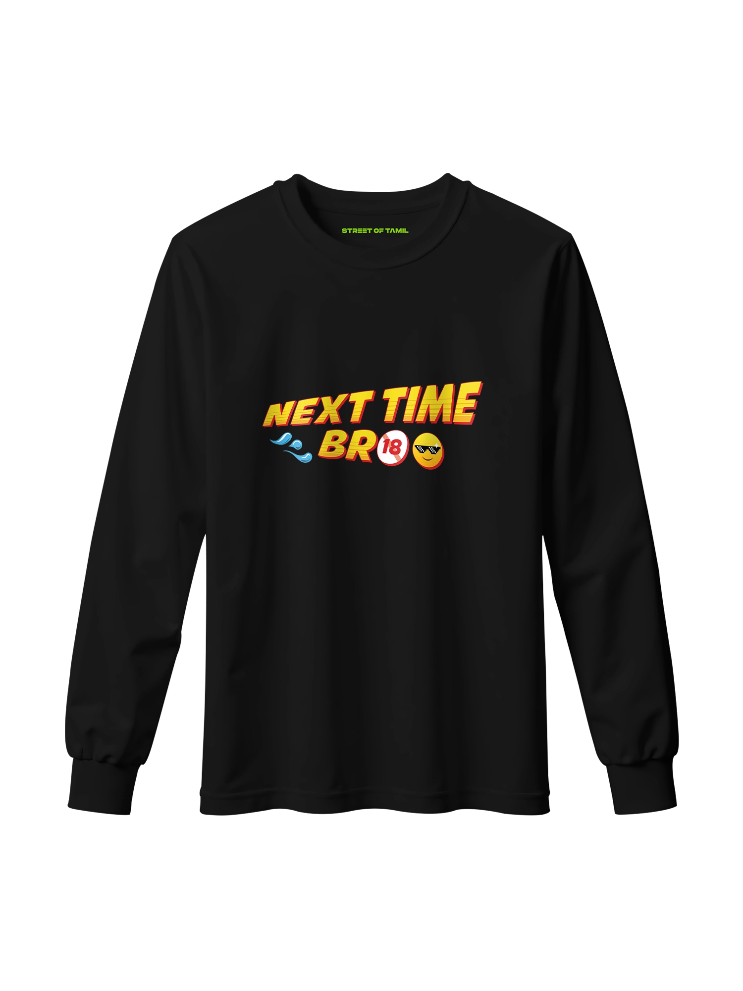 Next Time Bro Long Sleeve T-Shirt