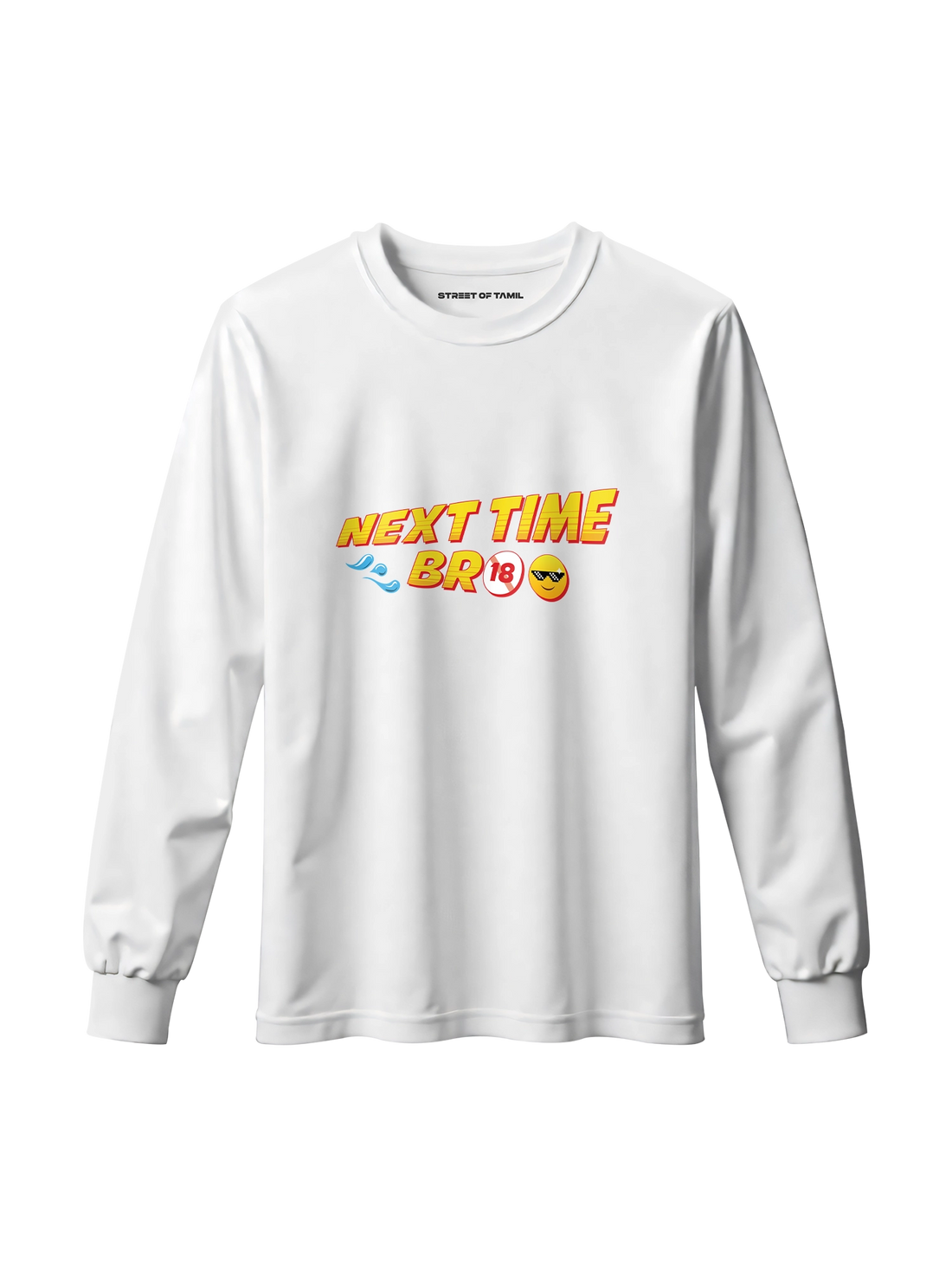 Next Time Bro Long Sleeve T-Shirt