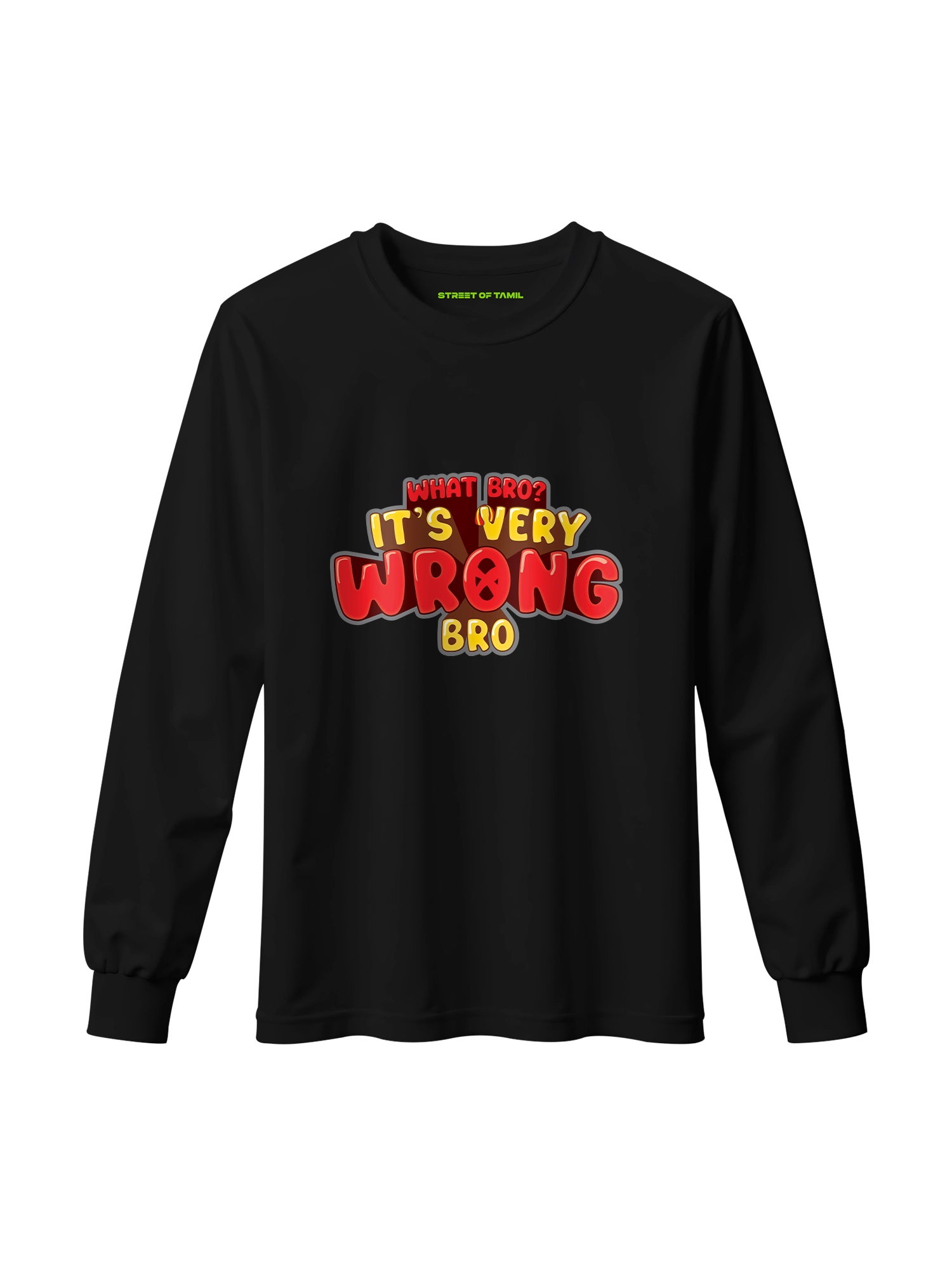 What Bro? It's Very Wrong Bro Long Sleeve T-Shirt