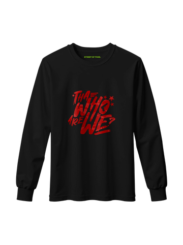 *tha Who Are We? Long Sleeve T-Shirt