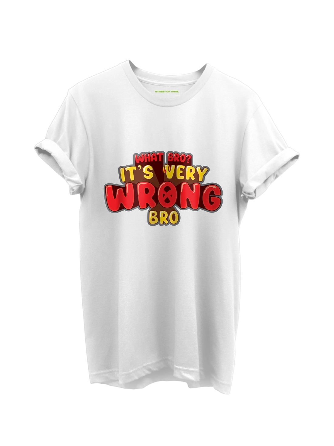 What Bro? It's Very Wrong Bro T-Shirt